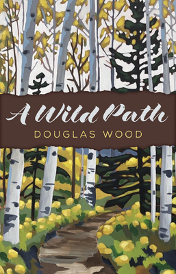 A Wild Path - Douglas Wood