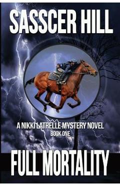 Full Mortality: A Nikki Latrelle Mystery - Sasscer Hill