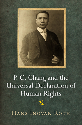 P. C. Chang and the Universal Declaration of Human Rights - Hans Ingvar Roth