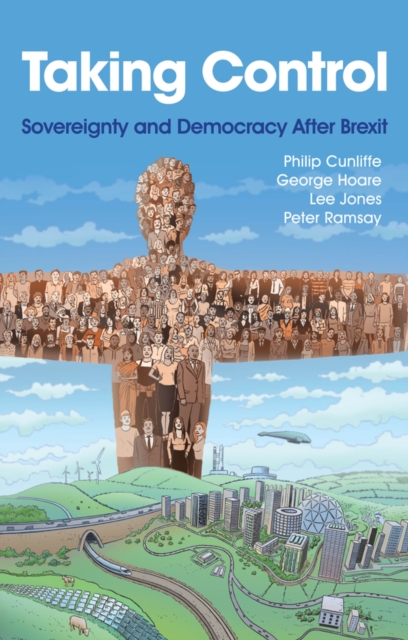 Taking Control: Sovereignty and Democracy After Brexit - Philip Cunliffe
