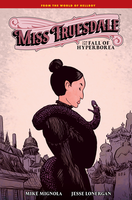 Miss Truesdale and the Fall of Hyperborea - Mike Mignola