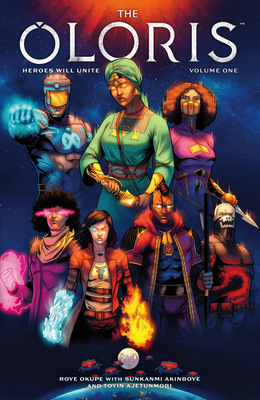 The Oloris: Heroes Will Unite Volume 1 - Roye Okupe