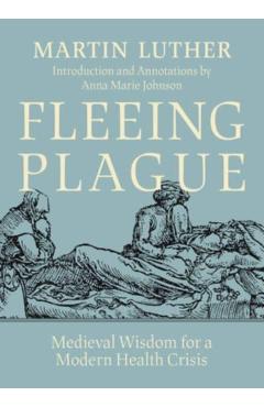 Coperta cărții 'Fleeing Plague: Medieval Wisdom for a Modern Health Crisis - Martin Luther'