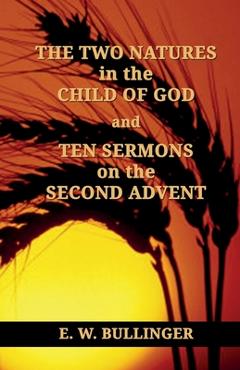 Coperta cărții 'THE TWO NATURES in the CHILD OF GOD and TEN SERMONS on the SECOND ADVENT - Victor Paul Wierwille'