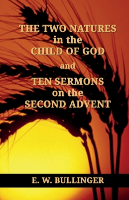 Coperta cărții 'THE TWO NATURES in the CHILD OF GOD and TEN SERMONS on the SECOND ADVENT - Victor Paul Wierwille'