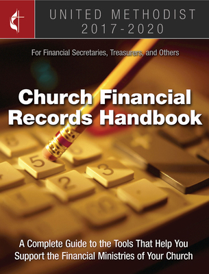 United Methodist Church Financial Records Handbook 2017-2020: For Financial Secretaries, Treasurers, and Others - Gcfa