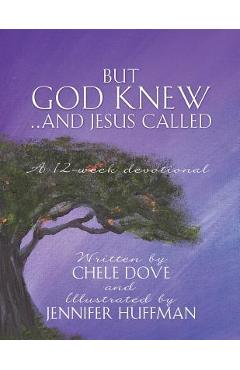 Coperta cărții 'But God Knew...and Jesus Called - Chele Dove'
