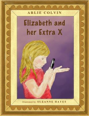 Elizabeth and her Extra X - Arlie Colvin