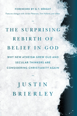 Coperta cărții 'The Surprising Rebirth of Belief in God: Why New Atheism Grew Old and Secular Thinkers Are Considering Christianity'