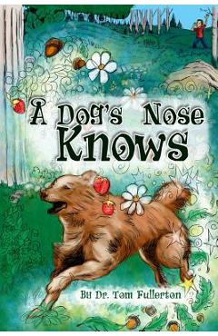 Coperta cărții 'A Dog's Nose Knows - Tom Fullerton'