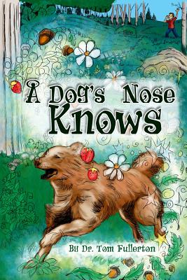 A Dog's Nose Knows - Tom Fullerton