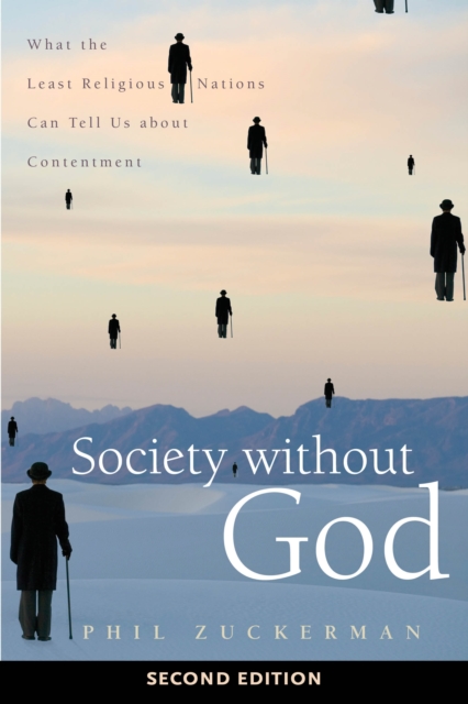 Society Without God, Second Edition: What the Least Religious Nations Can Tell Us about Contentment - Phil Zuckerman