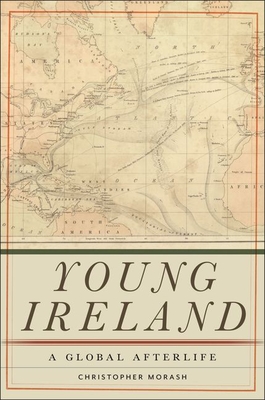 Young Ireland: A Global Afterlife - Christopher Morash