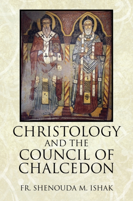 Christology and the Council of Chalcedon - Shenouda M. Ishak