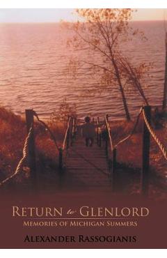 Coperta cărții 'Return to Glenlord: Memories of Michigan Summers - Alexander Rassogianis'