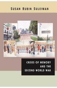 Poza produsului Crises of Memory and the Second World War - Susan Rubin Suleiman
