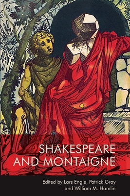 Shakespeare and Montaigne - Lars Engle