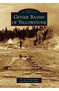 Coperta cărții 'Geyser Basins of Yellowstone - N. Genean Dunn'