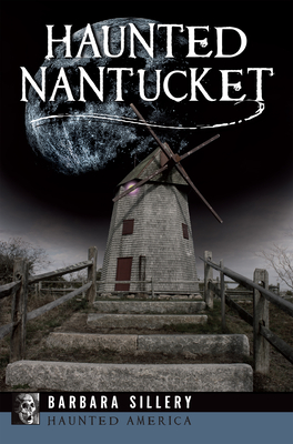 Haunted Nantucket - Barbara Sillery