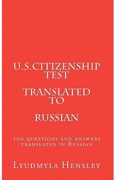 Coperta cărții 'U.S.Citizenship test translated in Russian: 100 questions U.S. Citizenship test translated in Russian - Lyudmyla Hensley'