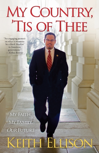 My Country, 'Tis of Thee: My Faith, My Family, Our Future - Keith Ellison