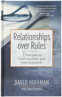 Relationships Over Rules: 7 Principles to Lead Gracefully and Love Generously - David Hoffman