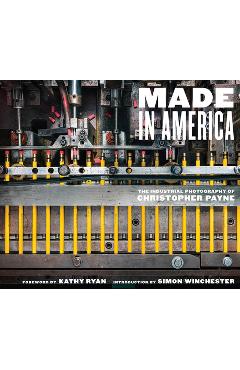 Coperta cărții 'Made in America: The Industrial Photography of Christopher Payne - Christopher Payne'
