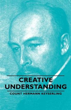 Coperta cărții 'Creative Understanding - Count Hermann Keyserling'