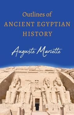 Poza produsului Outlines of Ancient Egyptian History - Auguste Mariette