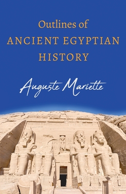 Outlines of Ancient Egyptian History - Auguste Mariette