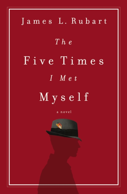 The Five Times I Met Myself - James L. Rubart