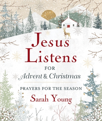 Jesus Listens---For Advent and Christmas, Padded Hardcover, with Full Scriptures: Prayers for the Season - Sarah Young