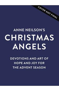 Poza produsului Anne Neilson's Christmas Angels: Devotions and Art of Hope and Joy for the Christmas Season - Anne Neilson