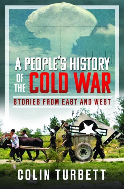 A People's History of the Cold War: Stories from East and West - Colin Turbett