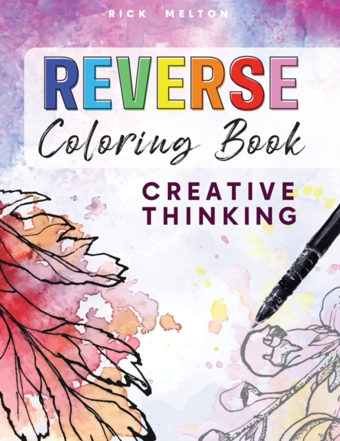 Reverse Coloring Book Creative Thinking - Rick Melton