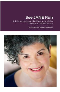 Coperta cărții 'See JANE Run: A Primer on Love, Resilience, and the American Indo Dream - Jane V. Mantiri'