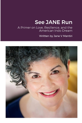Coperta cărții 'See JANE Run: A Primer on Love, Resilience, and the American Indo Dream - Jane V. Mantiri'