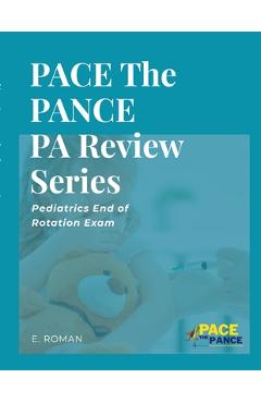 Poza produsului PACE The PANCE PA Review Series: Pediatrics End of Rotation Exam - Eric A. Roman
