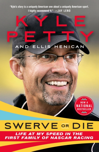 Swerve or Die: Life at My Speed in the First Family of NASCAR Racing - Kyle Petty