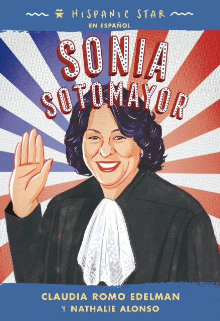 Hispanic Star En Español: Sonia Sotomayor - Claudia Romo Edelman