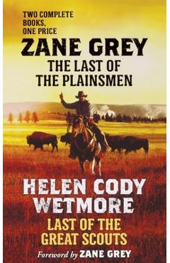 Last of the Plainsmen and Last of the Great Scouts