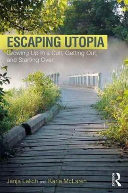 Escaping Utopia: Growing Up in a Cult, Getting Out, and Starting Over - Janja Lalich