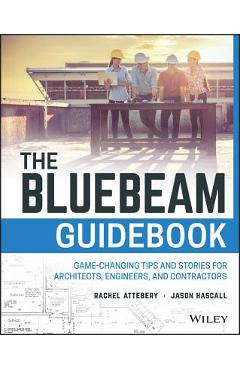 Coperta cărții 'The Bluebeam Guidebook: Game-Changing Tips and Stories for Architects, Engineers, and Contractors - Rachel Attebery'