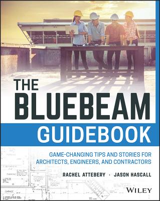 Coperta cărții 'The Bluebeam Guidebook: Game-Changing Tips and Stories for Architects, Engineers, and Contractors - Rachel Attebery'