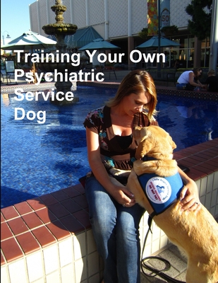Coperta cărții 'Training Your Own Psychiatric Service Dog - Cdt Katie Gonzalez'