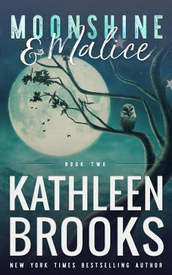 Moonshine & Malice: Moonshine Hollow #2 - Kathleen Brooks