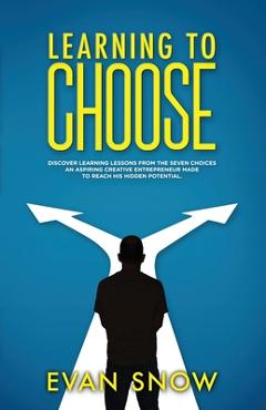 Coperta cărții 'Learning To Choose - Evan Snow'