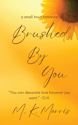 Brushed By You - Mk Morris
