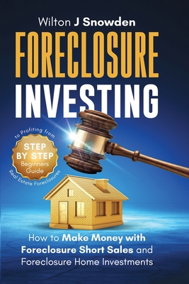 Coperta cărții 'Foreclosure Investing - Step-by-Step Beginners Guide to Profiting from Real Estate Foreclosures: How to Make Money with'