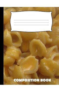 Poza produsului Composition Book: Mac and Cheese Composition Notebook Wide Ruled - Pinnacle Novelty Publishing